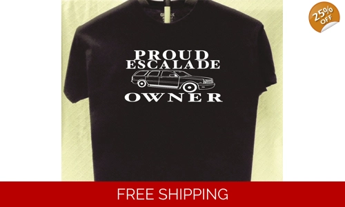 Escalade Proud Owner T shirt Great Gift for a Friend